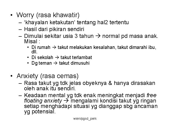  • Worry (rasa khawatir) – ‘khayalan ketakutan’ tentang hal 2 tertentu – Hasil