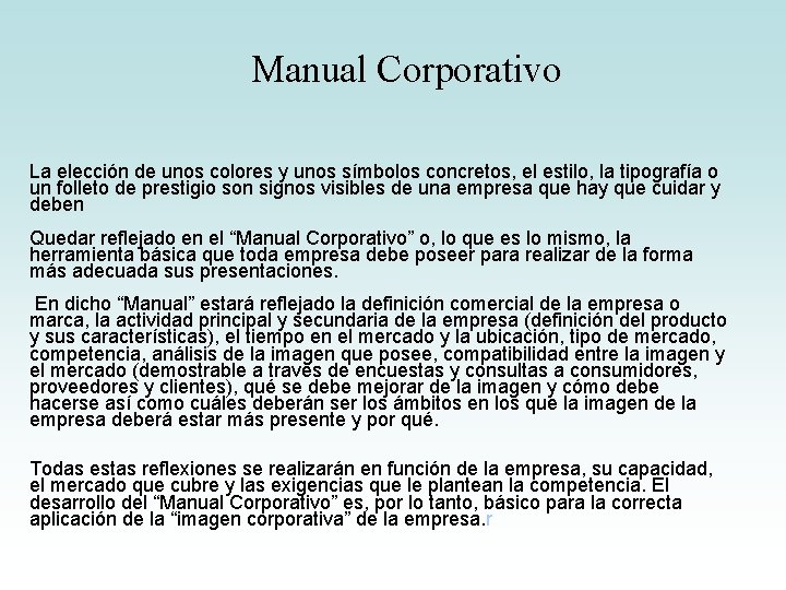 Manual Corporativo La elección de unos colores y unos símbolos concretos, el estilo, la