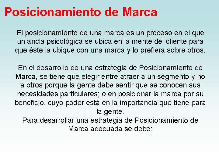 Posicionamiento de Marca El posicionamiento de una marca es un proceso en el que