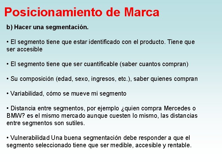 Posicionamiento de Marca b) Hacer una segmentación. • El segmento tiene que estar identificado