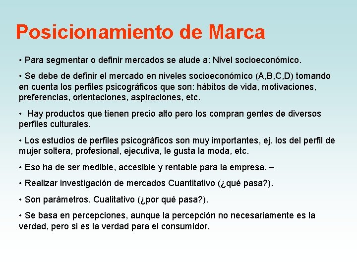 Posicionamiento de Marca • Para segmentar o definir mercados se alude a: Nivel socioeconómico.