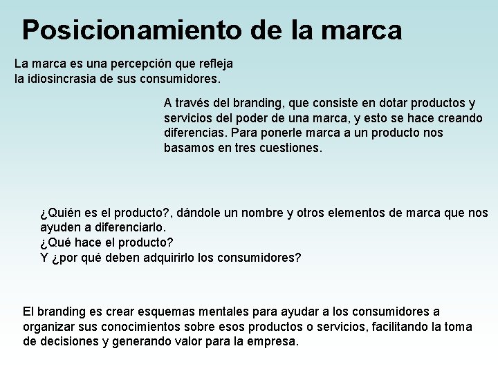 Posicionamiento de la marca La marca es una percepción que refleja la idiosincrasia de