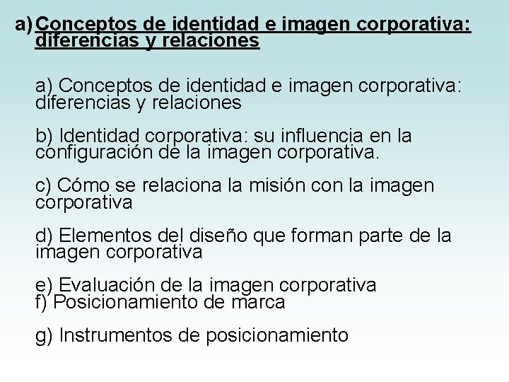 a) Conceptos de identidad e imagen corporativa: diferencias y relaciones b) Identidad corporativa: su