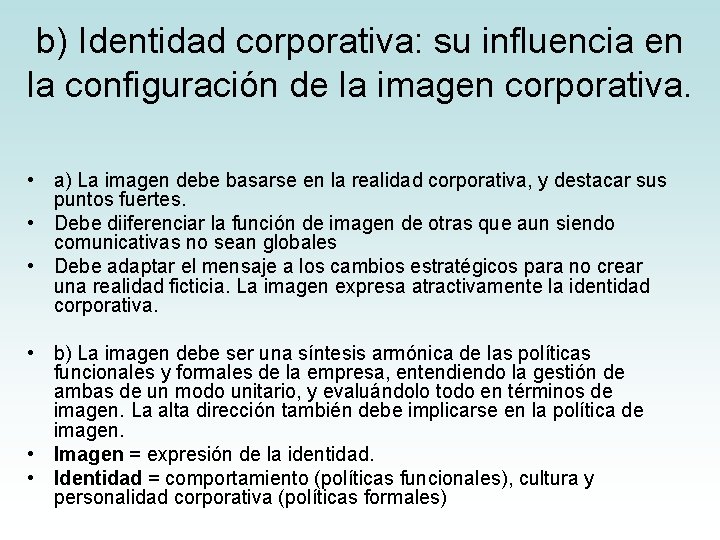 b) Identidad corporativa: su influencia en la configuración de la imagen corporativa. • a)