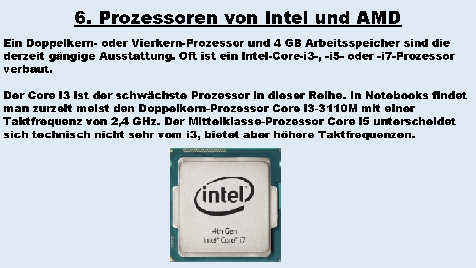 6. Prozessoren von Intel und AMD Ein Doppelkern- oder Vierkern-Prozessor und 4 GB Arbeitsspeicher