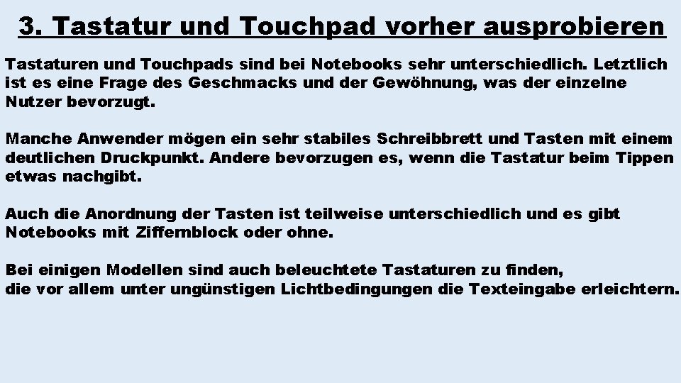 3. Tastatur und Touchpad vorher ausprobieren Tastaturen und Touchpads sind bei Notebooks sehr unterschiedlich.