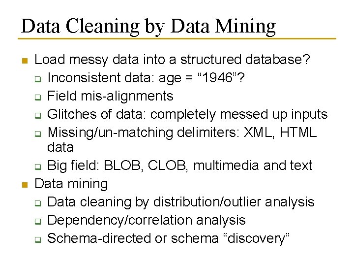 Data Cleaning by Data Mining n n Load messy data into a structured database? Data Cleaning by Data Mining n n Load messy data into a structured database?