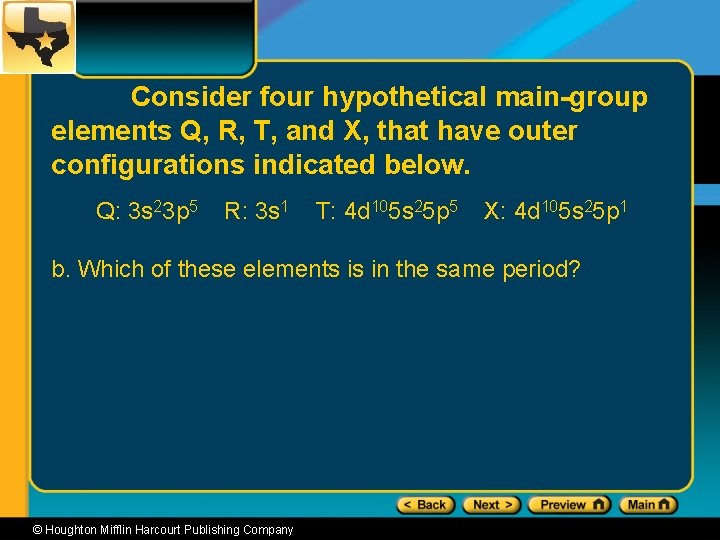 Consider four hypothetical main-group elements Q, R, T, and X, that have outer configurations