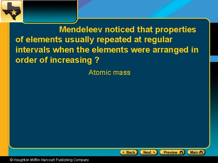 Mendeleev noticed that properties of elements usually repeated at regular intervals when the elements