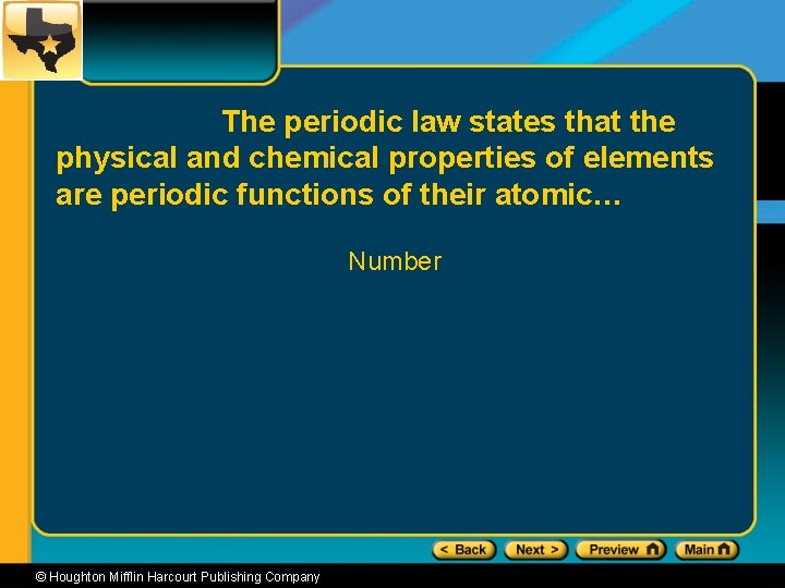 The periodic law states that the physical and chemical properties of elements are periodic