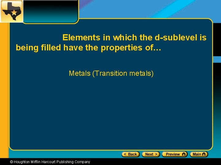 Elements in which the d-sublevel is being filled have the properties of… Metals (Transition