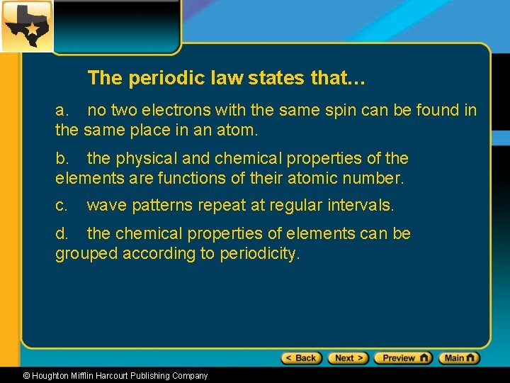 The periodic law states that… a. no two electrons with the same spin can