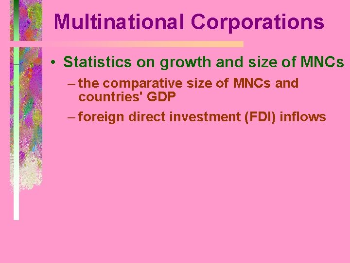 Multinational Corporations • Statistics on growth and size of MNCs – the comparative size