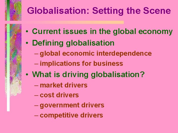 Globalisation: Setting the Scene • Current issues in the global economy • Defining globalisation