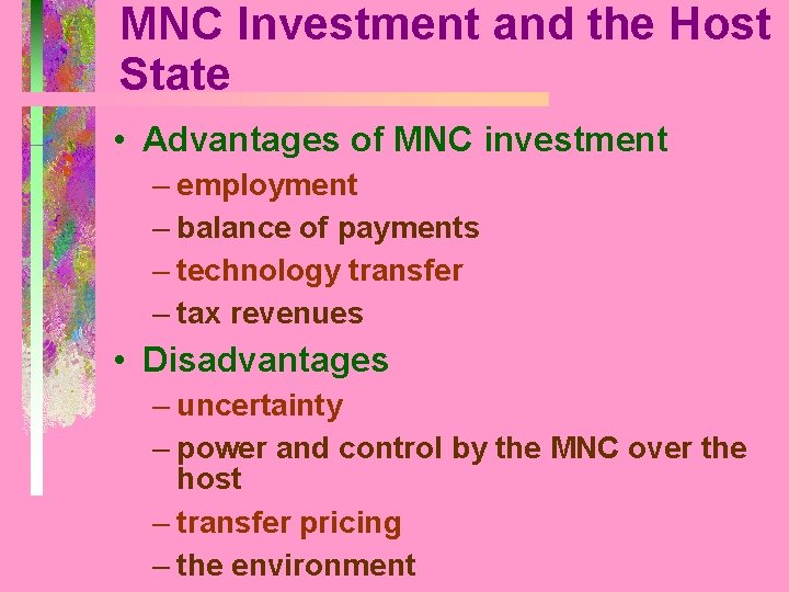 MNC Investment and the Host State • Advantages of MNC investment – employment –