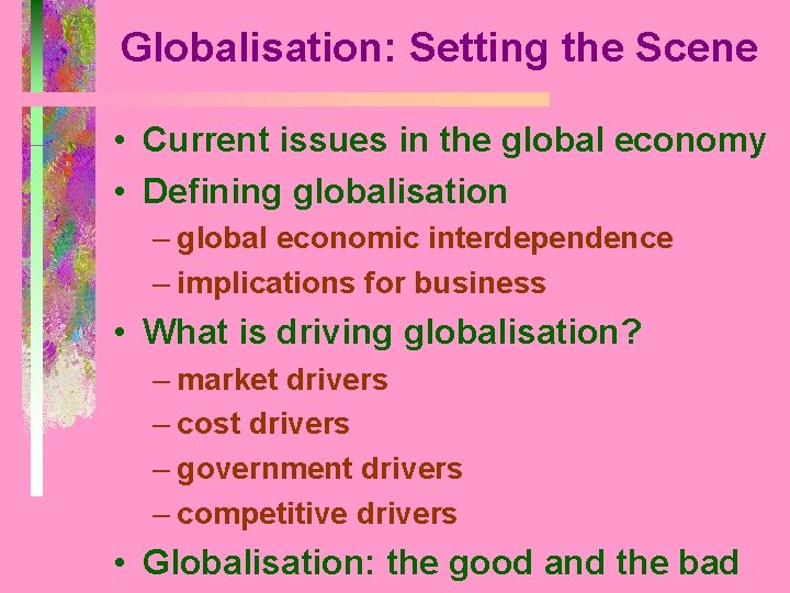 Globalisation: Setting the Scene • Current issues in the global economy • Defining globalisation