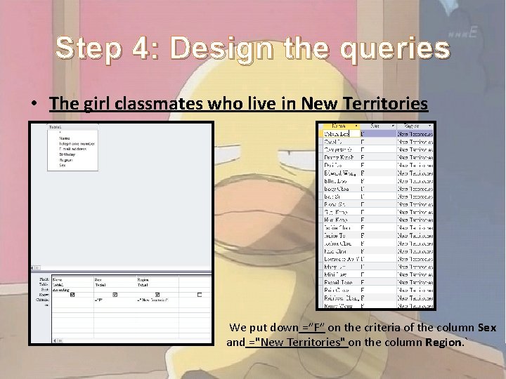 Step 4: Design the queries • The girl classmates who live in New Territories