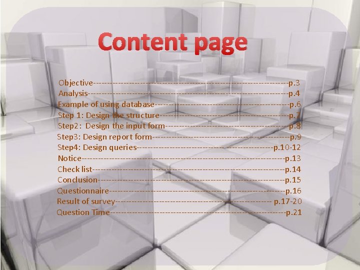 Content page Objective------------------------------------p. 3 Analysis-------------------------------------p. 4 Example of using database-------------------------p. 6 Step 1: Design
