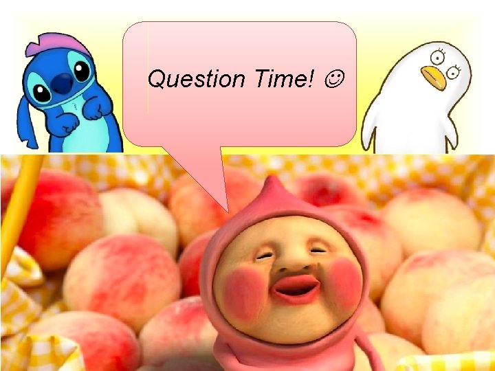 Question Time! 