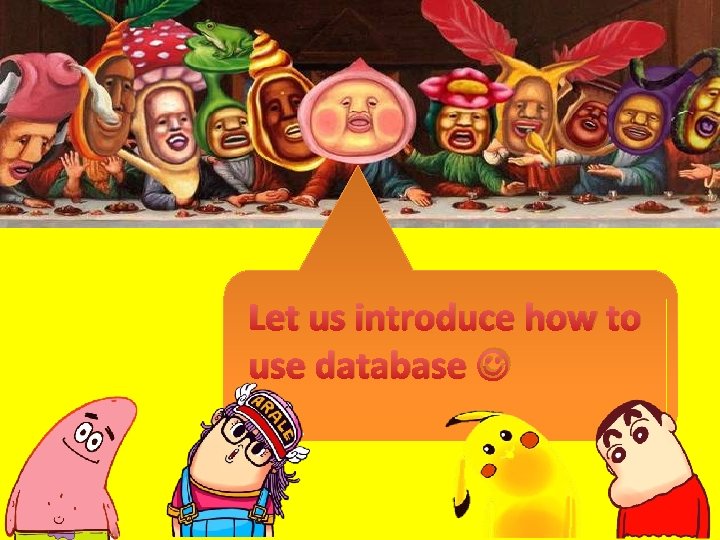 Let us introduce how to use database 