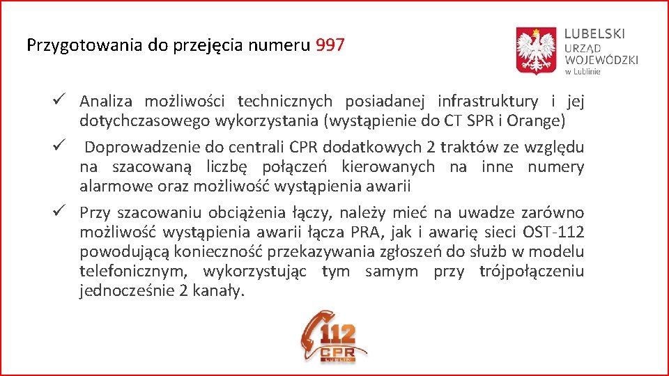 Przygotowania do przejęcia numeru 997 ü Analiza możliwości technicznych posiadanej infrastruktury i jej dotychczasowego