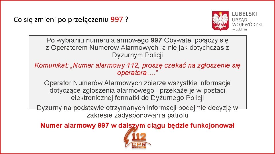 Co się zmieni po przełączeniu 997 ? Po wybraniu numeru alarmowego 997 Obywatel połączy