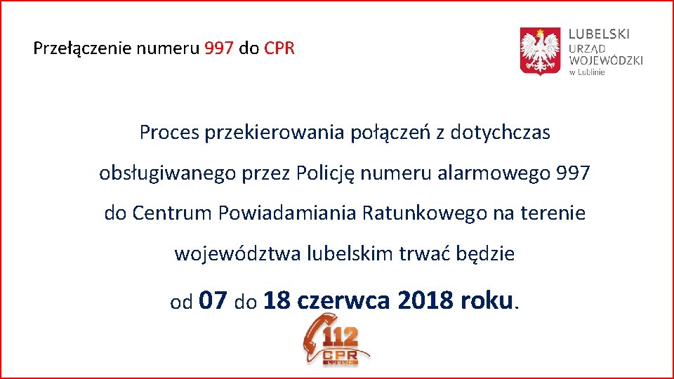 Przełączenie numeru 997 do CPR Proces przekierowania połączeń z dotychczas obsługiwanego przez Policję numeru