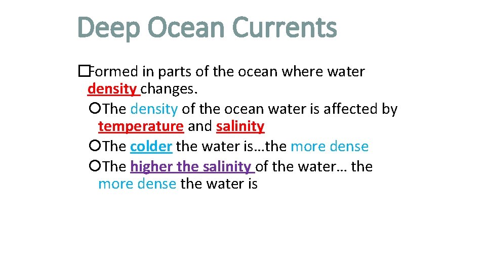 Deep Ocean Currents �Formed in parts of the ocean where water density changes. The