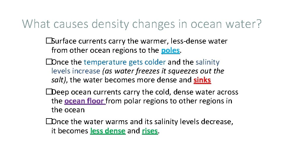 What causes density changes in ocean water? �Surface currents carry the warmer, less-dense water