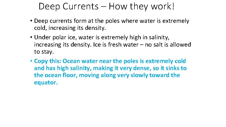 Deep Currents – How they work! • Deep currents form at the poles where