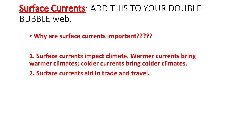 Surface Currents: ADD THIS TO YOUR DOUBLEBUBBLE web. • Why are surface currents important?