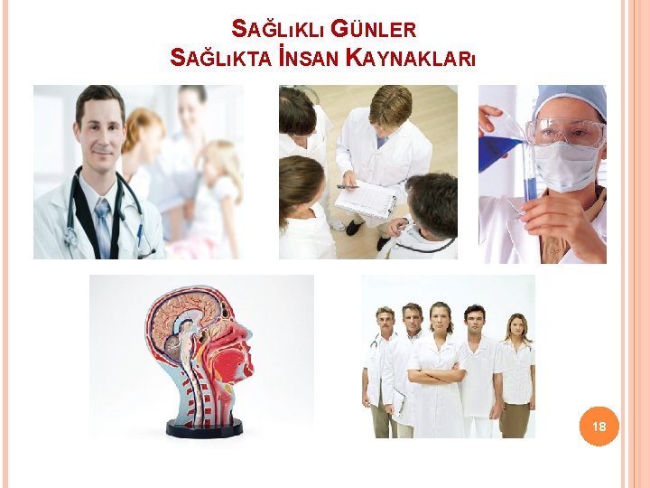 SAĞLıKLı GÜNLER SAĞLıKTA İNSAN KAYNAKLARı 18 