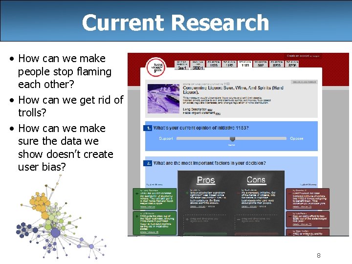 Current Research • How can we make people stop flaming each other? • How