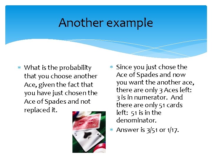 Another example What is the probability that you choose another Ace, given the fact