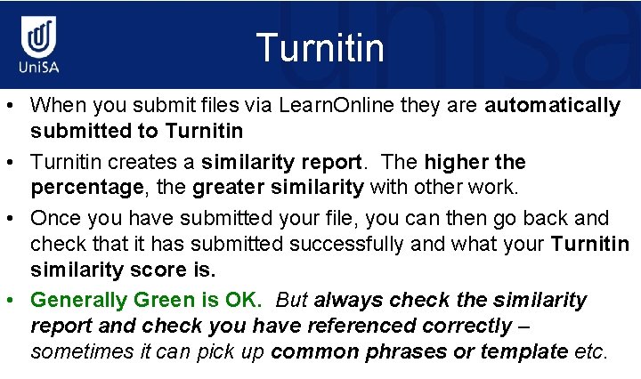 Turnitin • When you submit files via Learn. Online they are automatically submitted to