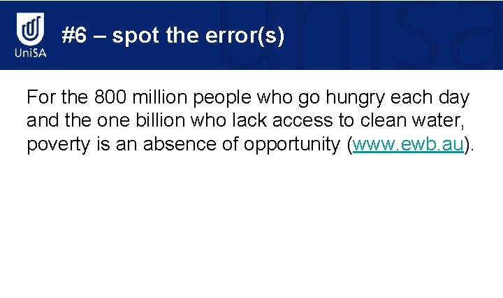 #6 – spot the error(s) For the 800 million people who go hungry each