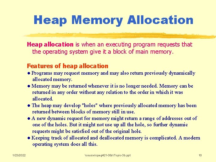 Heap Memory Allocation Heap allocation is when an executing program requests that the operating