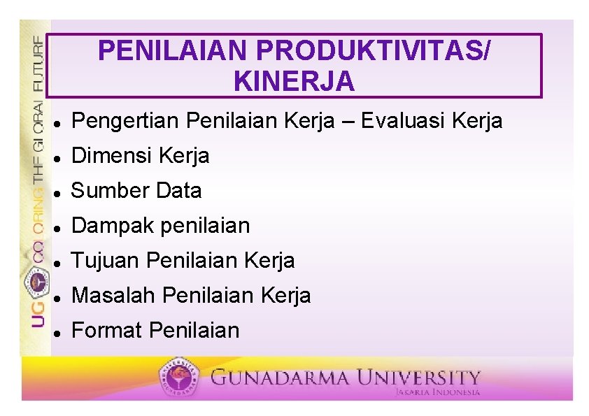 PENILAIAN PRODUKTIVITAS/ KINERJA Pengertian Penilaian Kerja – Evaluasi Kerja Dimensi Kerja Sumber Data Dampak