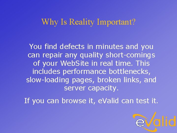 Why Is Reality Important? You find defects in minutes and you can repair any