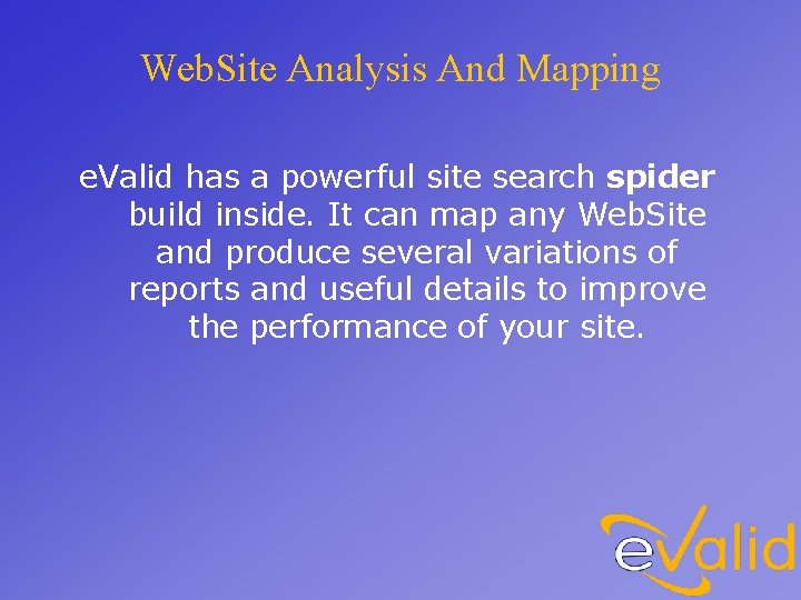 Web. Site Analysis And Mapping e. Valid has a powerful site search spider build