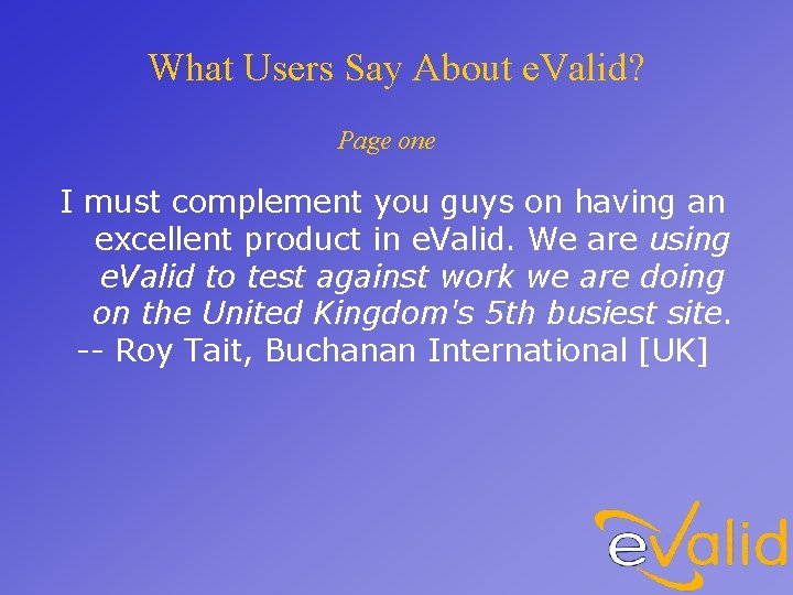 What Users Say About e. Valid? Page one I must complement you guys on