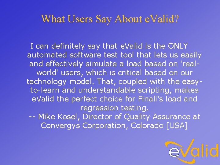 What Users Say About e. Valid? I can definitely say that e. Valid is
