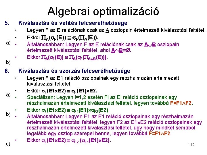 Algebrai optimalizáció 5. Kiválasztás és vetítés felcserélhetősége • • a) • b) • 6.