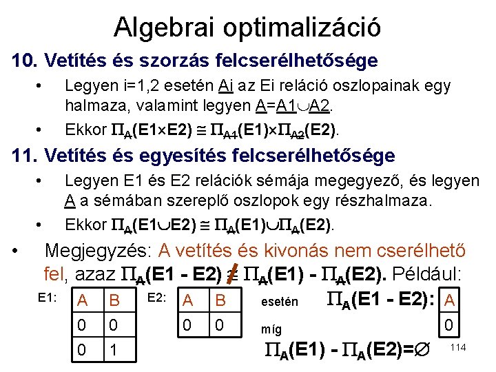 Algebrai optimalizáció 10. Vetítés és szorzás felcserélhetősége • • Legyen i=1, 2 esetén Ai