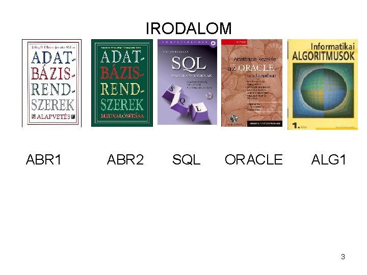 IRODALOM ABR 1 ABR 2 SQL ORACLE ALG 1 3 