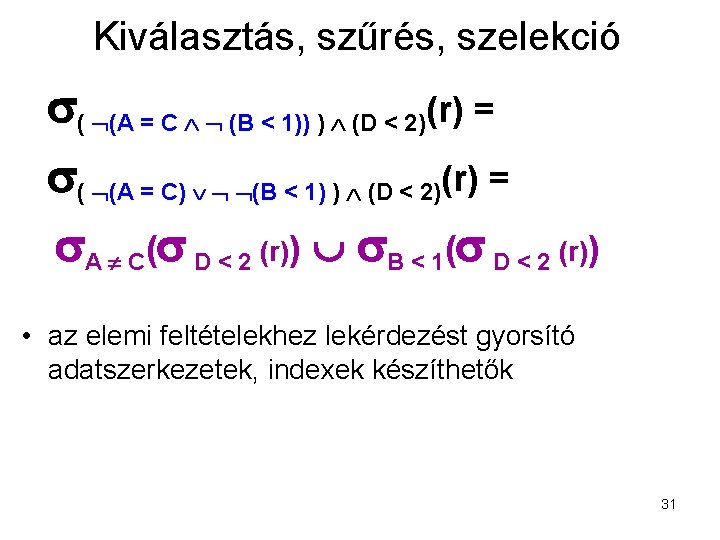 Kiválasztás, szűrés, szelekció ( (A = C (B < 1)) ) (D < 2)(r)