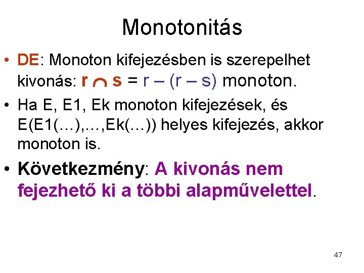 Monotonitás • DE: Monoton kifejezésben is szerepelhet kivonás: r s = r – (r
