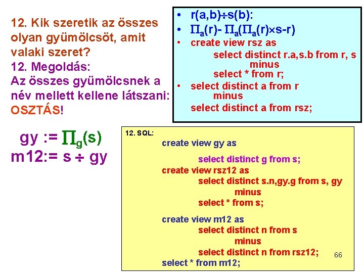  • r(a, b) s(b): • a(r)- a( a(r) s-r) 12. Kik szeretik az