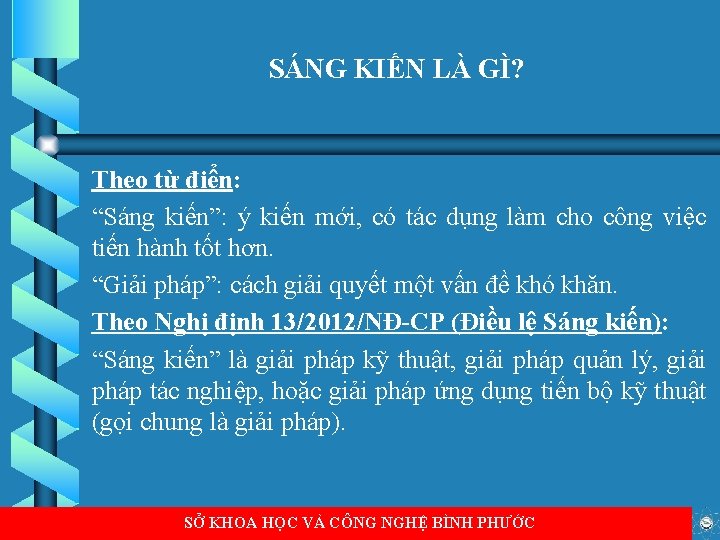 SÁNG KIẾN LÀ GÌ? Theo từ điển: “Sáng kiến”: ý kiến mới, có tác