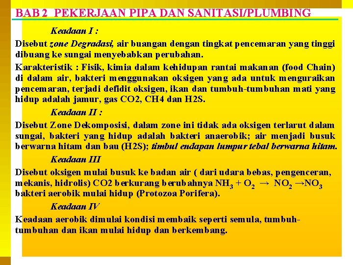 BAB 2 PEKERJAAN PIPA DAN SANITASI/PLUMBING Keadaan I : Disebut zone Degradasi, air buangan